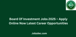 Board Of Investment Jobs 2025 Apply Online Now