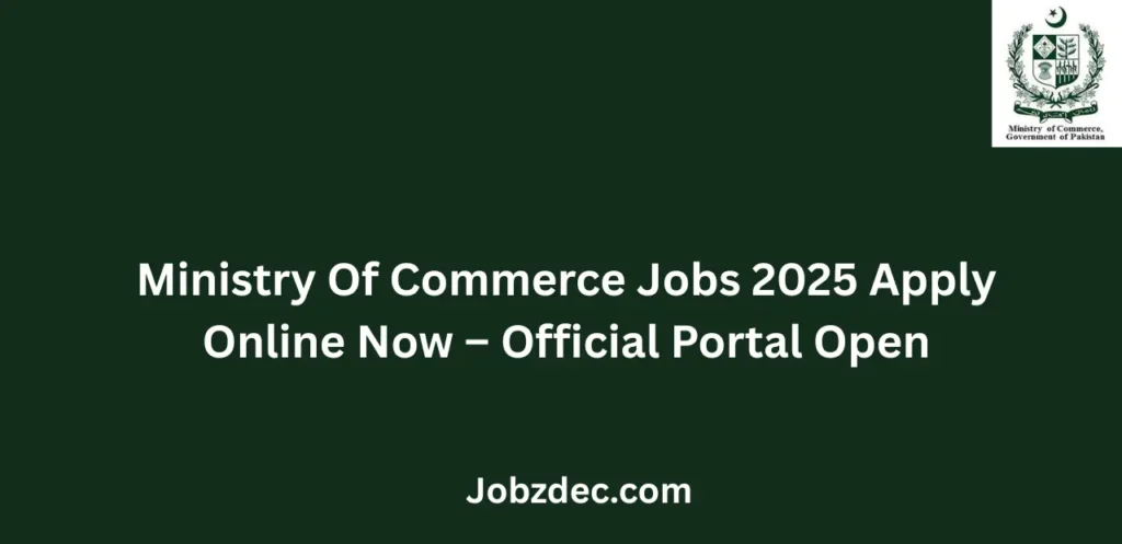 Ministry Of Commerce Jobs 2025 Apply Online Now Official Portal Open