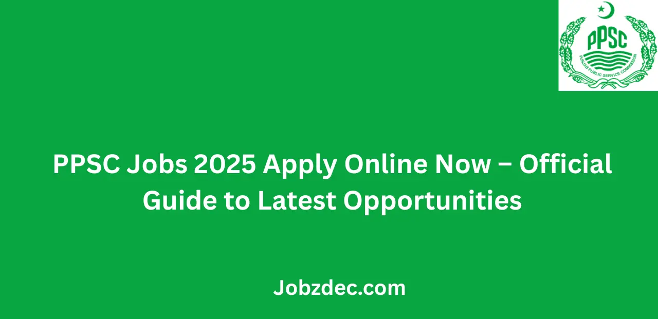 PPSC Jobs 2025 Apply Online Now Official Guide