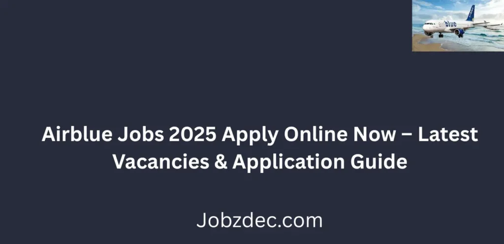 Airblue Jobs 2025 Apply Online Now Latest Vacancies & Application Guide