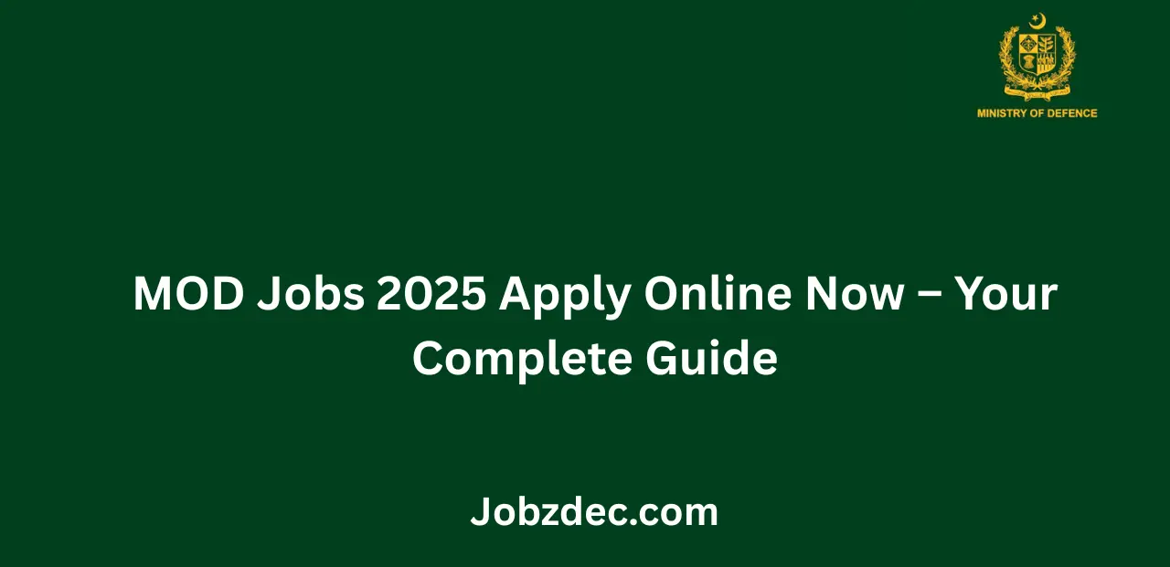 MOD Jobs 2025 Apply Online Now Your Complete Guide