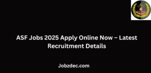 ASF Jobs 2025 Apply Online Now Latest Recruitment Details