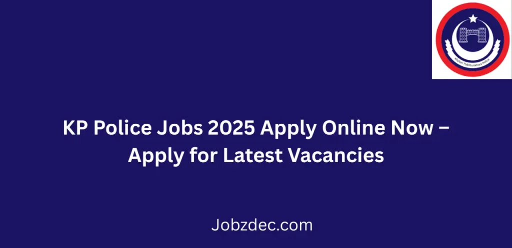 KP Police Jobs 2025 Apply Online Now Apply for Latest Vacancies