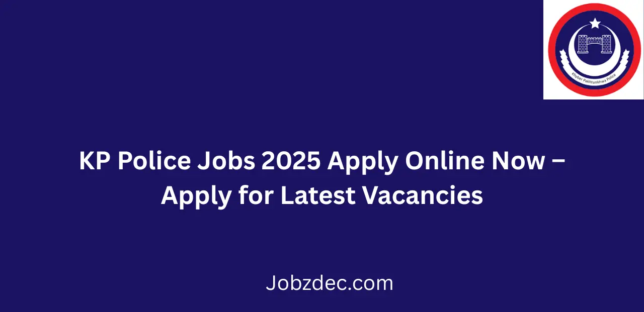 KP Police Jobs 2025 Apply Online Now Apply for Latest Vacancies